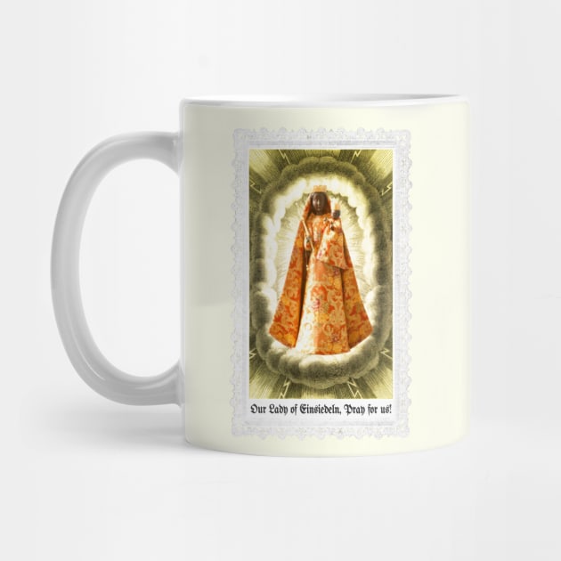 Our Lady of Einsiedeln, Pray for us by Catholicamtees